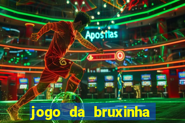 jogo da bruxinha que ganha dinheiro